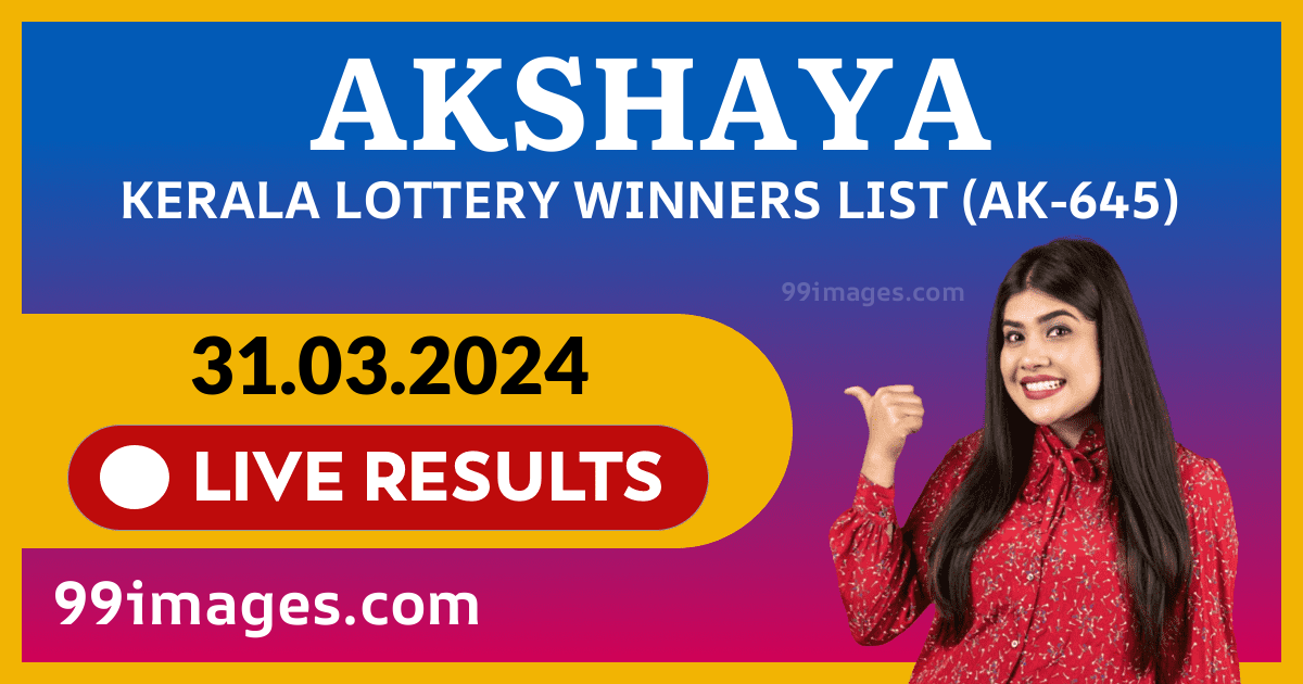 Akshaya(AK-645) Kerala Lottery Result Today (31-03-2024)