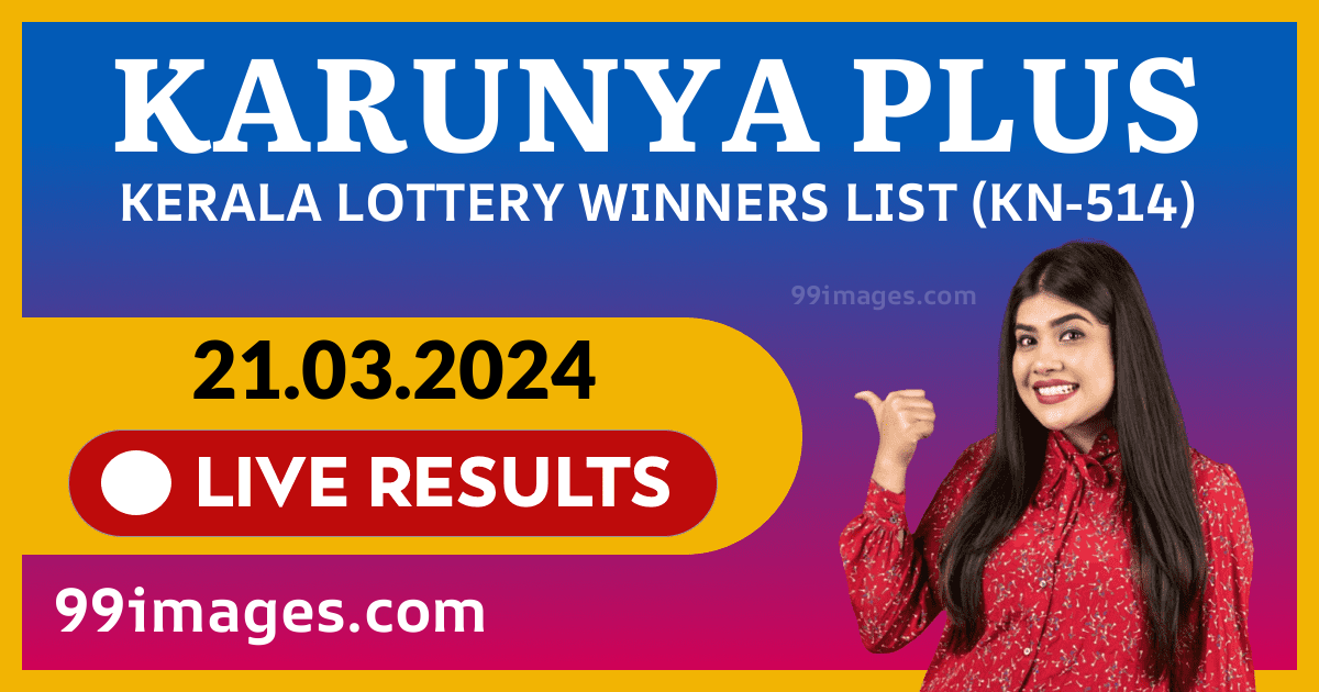Karunya Plus(KN-514) Kerala Lottery Result Today (21-03-2024)