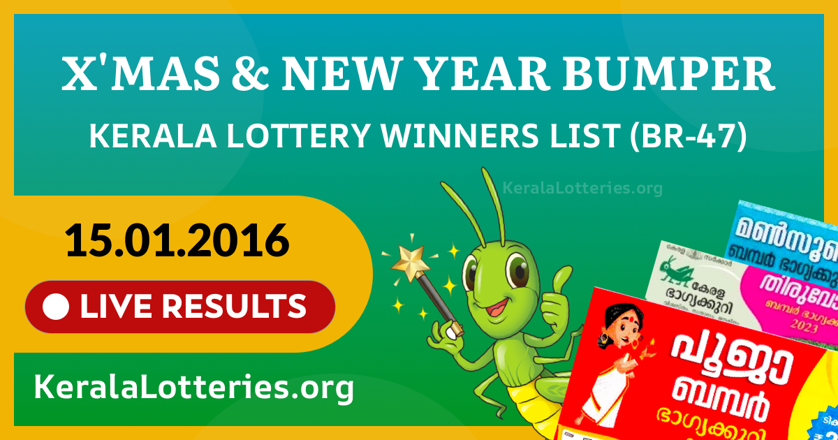 X'mas & New Year Bumper(BR-47) Kerala Lottery Result Today (15-01-2016)
